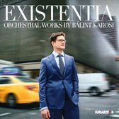 Existentia: Orchesatral Works by Bálint Karosi