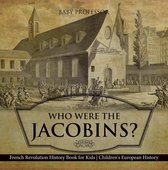 Who Were the Jacobins? French Revolution History Book for Kids Children's European History