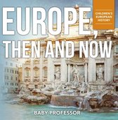 Europe, Then and Now Children's European History
