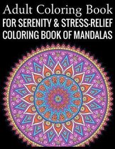 Adult Coloring Book For Serenity & Stress-Relief Coloring Book Of Mandalas