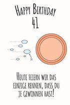 Happy Birthday 41 Heute feiern wir das einzige Rennen, dass du je gewonnen hast: Liniertes Notizbuch I Gru�karte f�r den 41. Geburtstag I Perfektes Ge