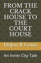 From the Crack House to the Court House: An Inner City Tale