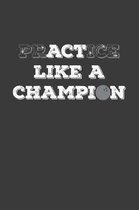 Practice Like A Champion