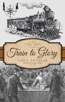 Glory: A Civil War Series 2 - Train to Glory