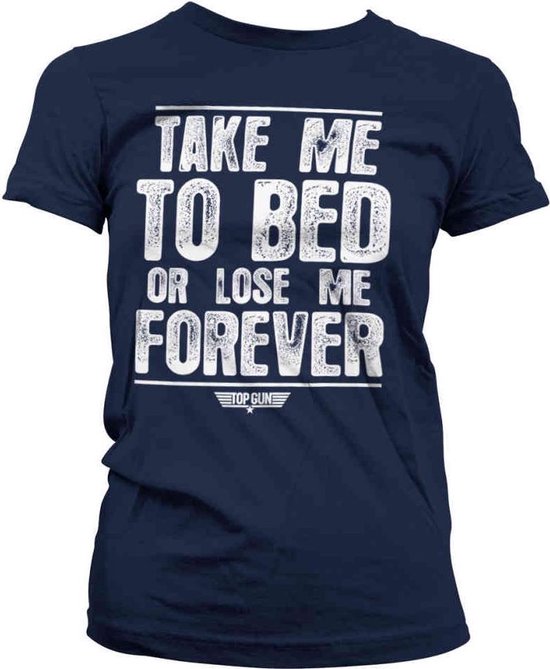 Top Gun Dames Tshirt -S- Take Me To Bed Or Lose Me Forever Blauw