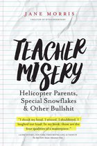 Teacher Misery: Helicopter Parents, Special Snowflakes and Other Bullshit