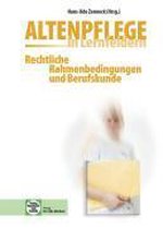 Altenpflege in Lernfeldern. Rechtliche Rahmenbedingungen und Berufskunde