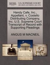 Handy Cafe, Inc., Appellant, V. Costello Distributing Company, Inc. U.S. Supreme Court Transcript of Record with Supporting Pleadings