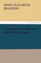 London Pride or When the World Was Younger