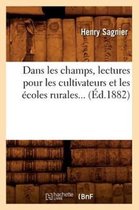 Savoirs Et Traditions- Dans Les Champs, Lectures Pour Les Cultivateurs Et Les �coles Rurales (�d.1882)