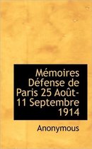 M Moires D Fense de Paris 25 Ao T-11 Septembre 1914