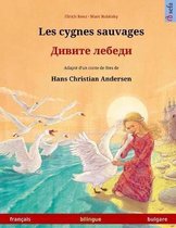 Les Cygnes Sauvages - Divite Lebedi. Livre Bilingue Pour Enfants Adapt d'Un Conte de F es de Hans Christian Andersen (Fran ais - Bulgare)