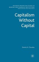 Palgrave Macmillan Studies in Banking and Financial Institutions- Capitalism Without Capital