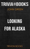 Looking for Alaska by John Green (Trivia-On-Books)
