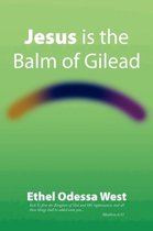 Jesus Is the Balm of Gilead