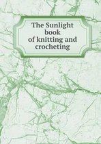 The Sunlight book of knitting and crocheting