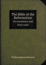 The Bible of the Reformation its translators and their work