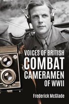 Voices Of British Combat Cameramen Of WW