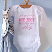 Baby Rompertje met tekst meisje Als mama nee zegt zegt mijn oma wel ja  | Lange mouw | wit met roze | maat 74/80