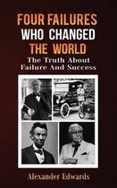 Four Failures Who Changed The World