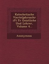 Katechetische Vierteljahrsschrift Fur Geistliche Und Lehrer, Volume 4...