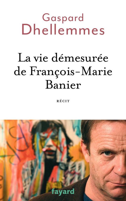 La vie démesurée de François-Marie Banier - cover