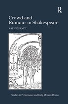 Studies in Performance and Early Modern Drama- Crowd and Rumour in Shakespeare