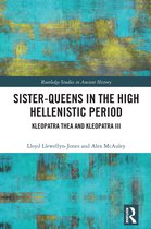Routledge Studies in Ancient History- Sister-Queens in the High Hellenistic Period