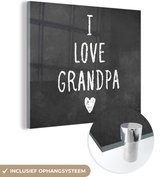 Quotes - I love grandpa - Spreuken - Opa