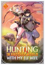 Hunting in Another World With My Elf Wife (Manga) 3 - Hunting in Another World With My Elf Wife (Manga) Vol. 3