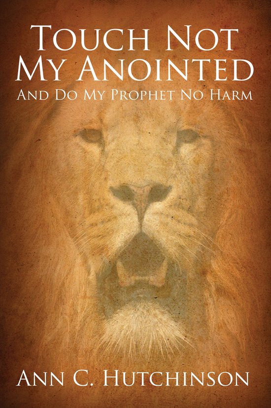 Touch not my anointed ebook ann c hutchinson 9781478768104
