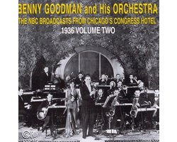 Benny Goodman And His Orchestra - The NBC Broadcasts From Chicago's Congress Hotel, 1936 Volume Two (CD) (Remastered)