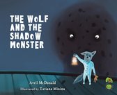 The Feel Brave Series - The Wolf and the Shadow Monster