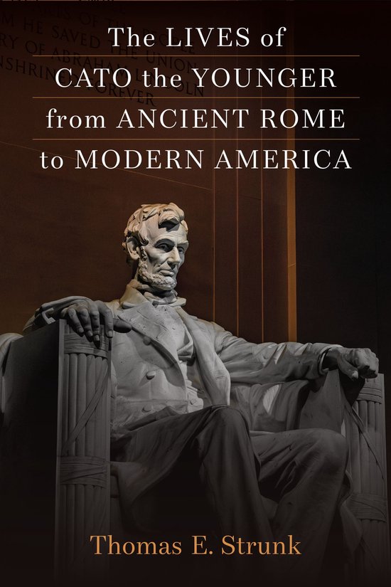 The Lives of Cato the Younger from Ancient Rome to Modern Am ... - cover