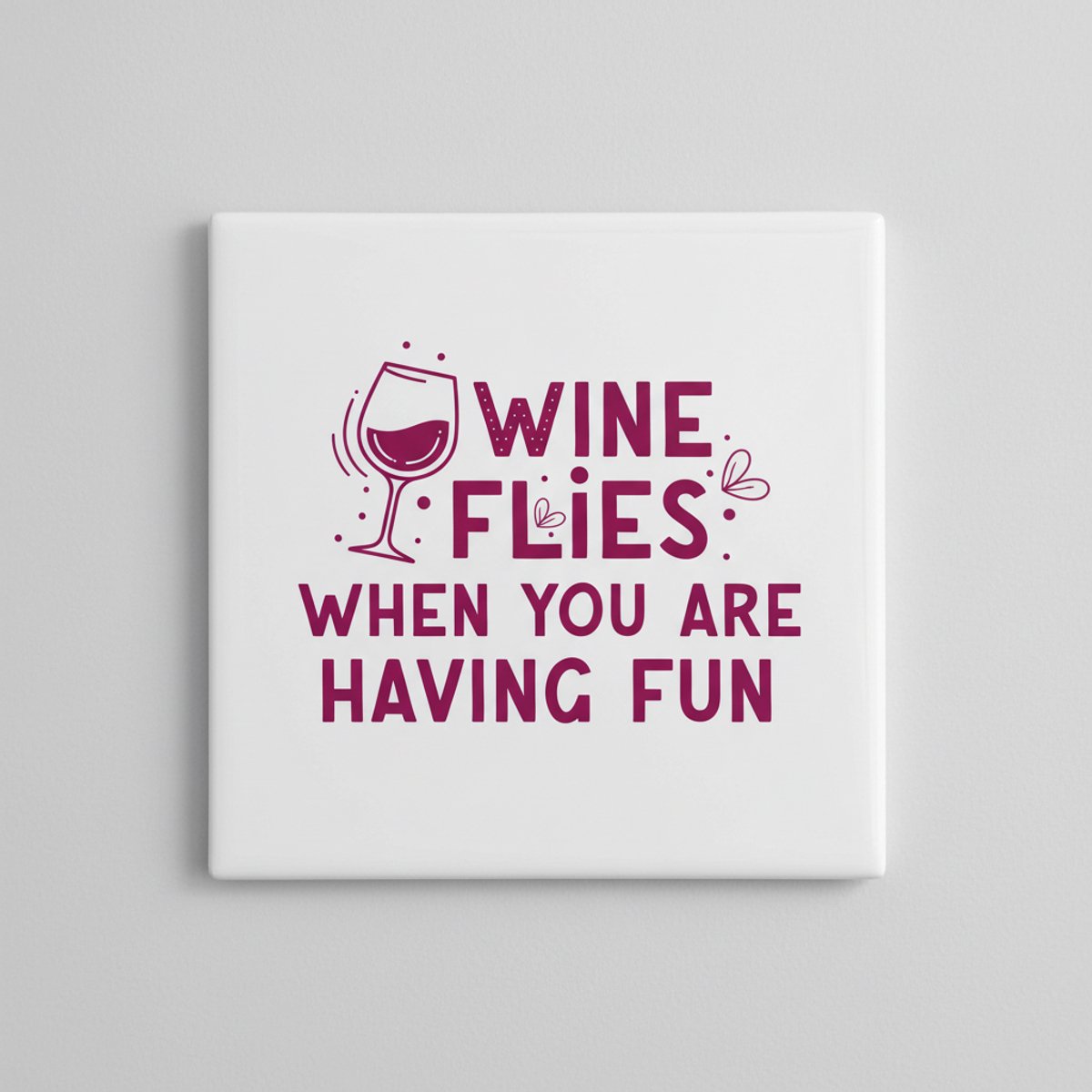 Wine Flies When You Are Having Fun Tegel – Grappige Wijn Quote Wanddecoratie – Bar & Keuke
