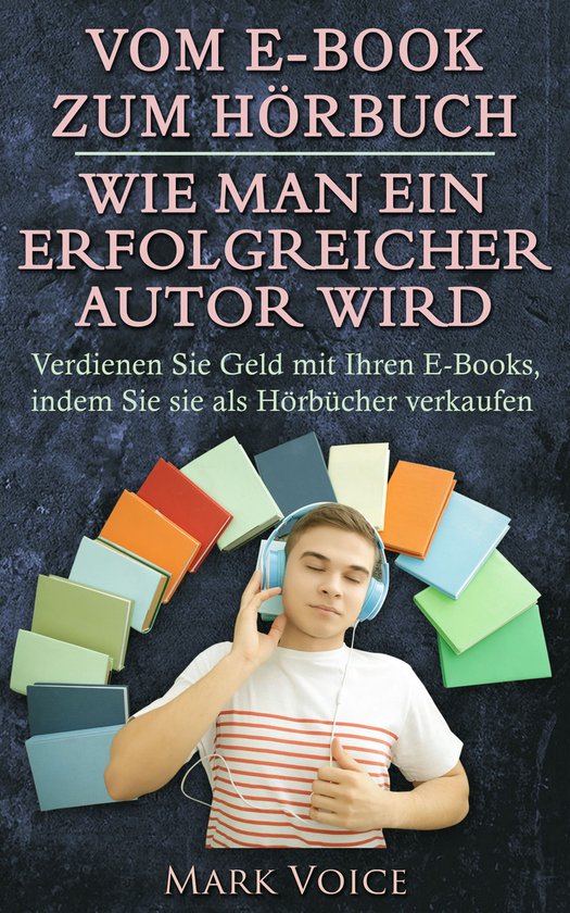 Vom E-Book zum Hörbuch - Wie man ein erfolgreicher Autor wi ... - cover