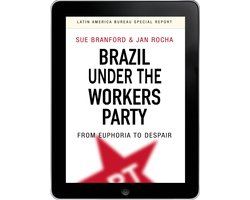 Latin America Bureau Special Report 1 - Brazil Under the Workers’ Party eBook