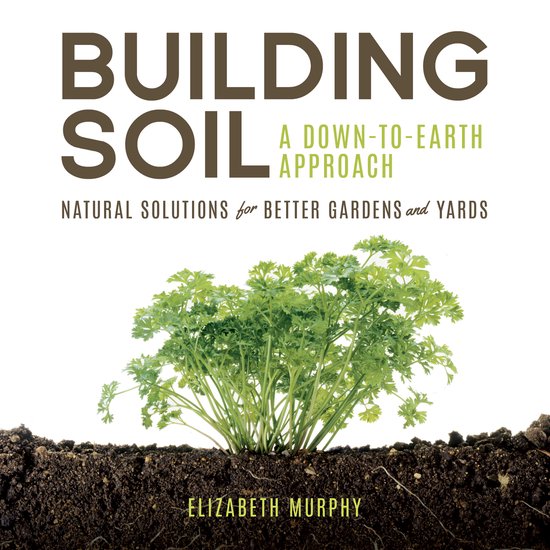 Building Soil: A Down-to-Earth Approach - cover