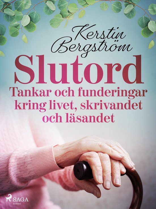 "Slutord" Tankar och funderingar kring livet, skrivandet och ... - cover