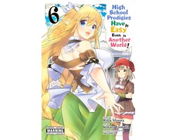 High School Prodigies Have It Easy Even in Another World!, Vol. 6