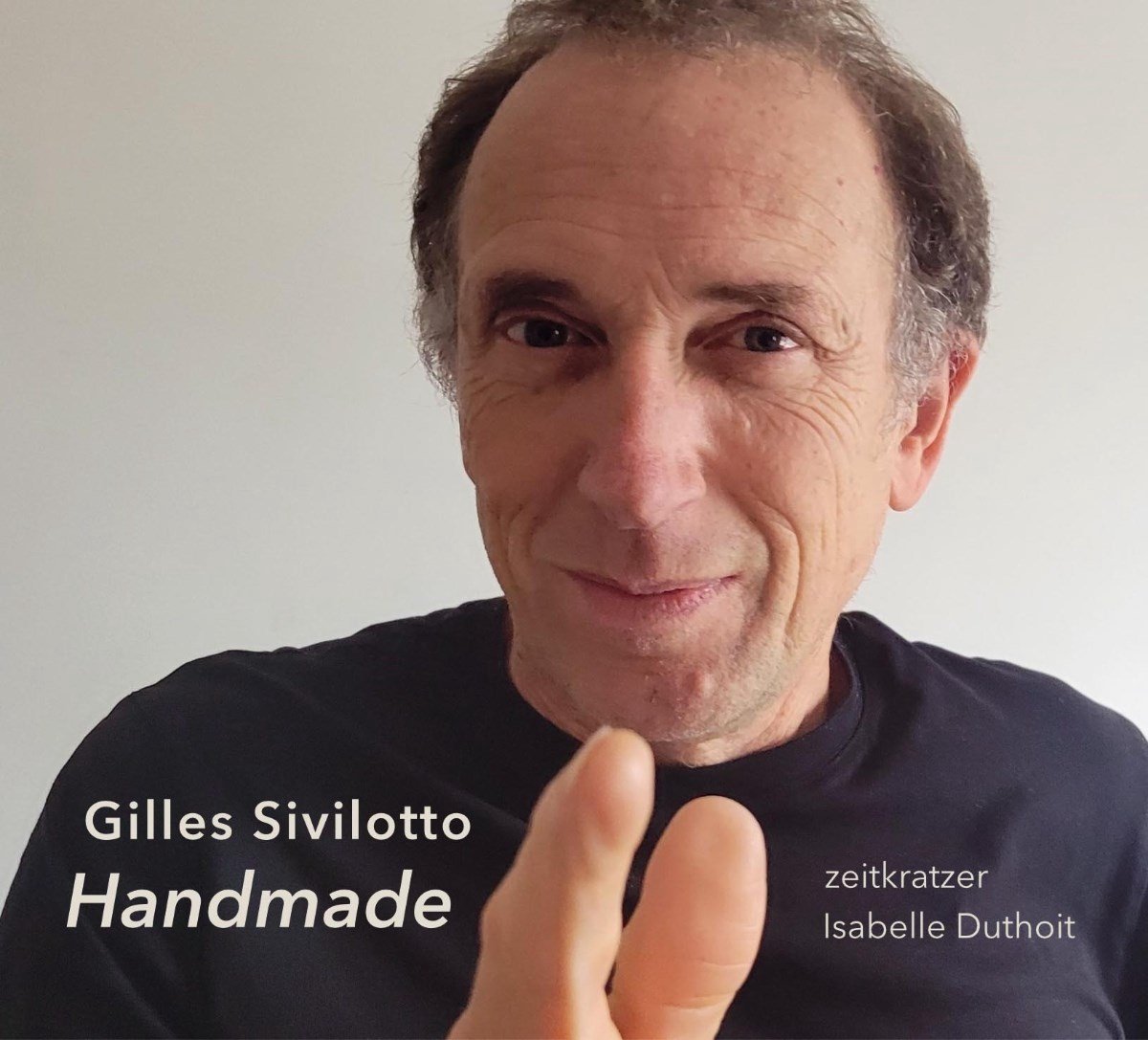 Zeitkratzer & Isabella Duthoit - Gilles Sivilotto: Handmade (CD)