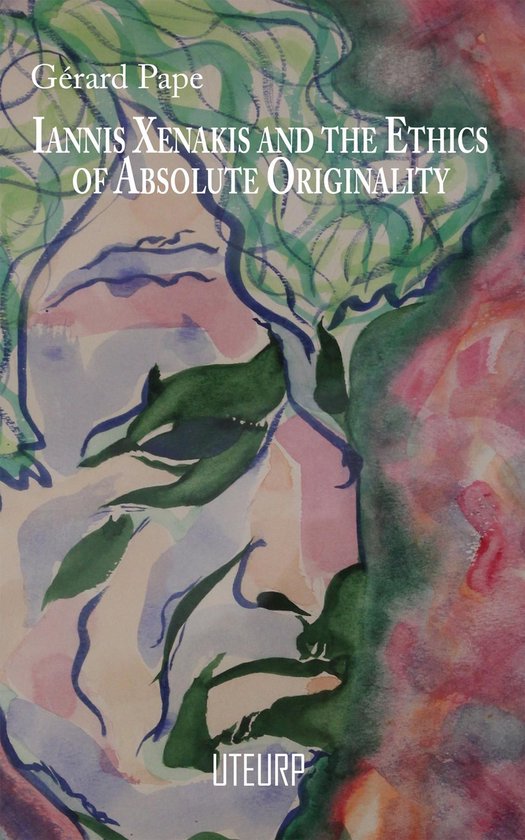 Iannis Xenakis and the Ethics of Absolute Originality - cover