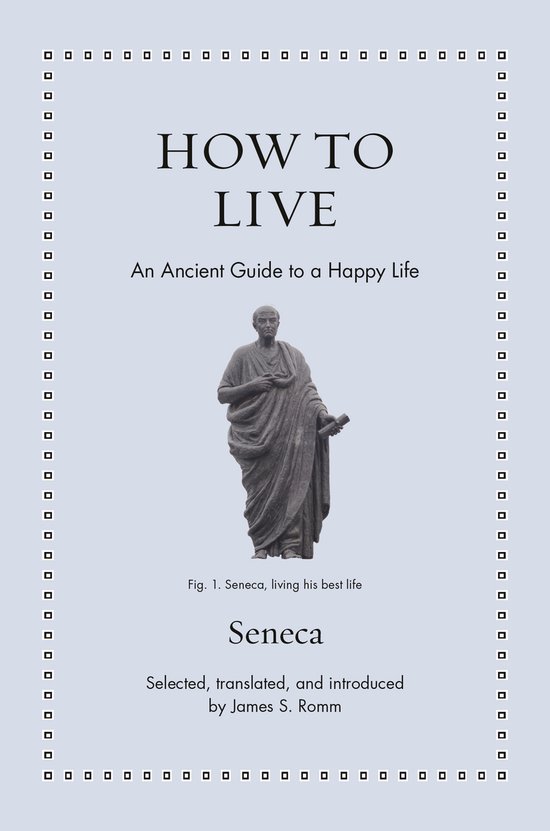 Boekomslag van "How to Live: An Ancient Guide to a Happy Life", met een standbeeld van Seneca.