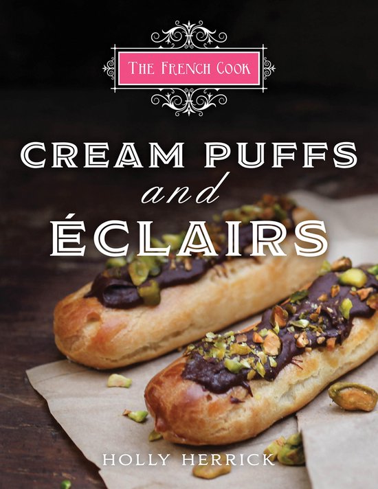 The French Cook: Cream Puffs & Eclairs - cover