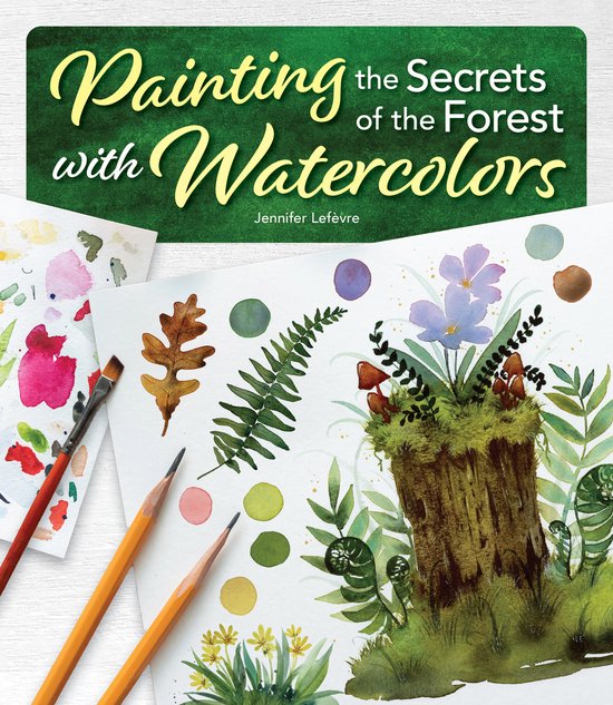 Boek 'Painting the Secrets of the Forest with Watercolors' met illustraties van bosplanten, paddenstoelen, bladeren en aquarelverf.
