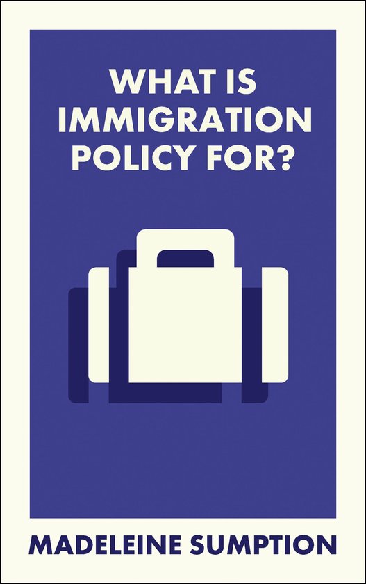 What Is It For?- What Is Immigration Policy For? - cover