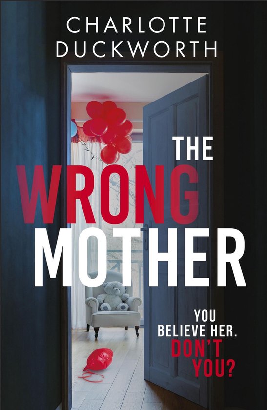 Couverture du livre "The Wrong Mother" avec des ballons rouges et un ours en peluche sur une chaise.
