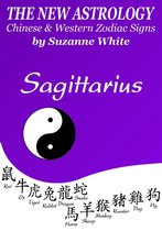 New Astrology by Sun Signs 8 - Sagittarius - The New Astrology - Chinese And Western Zodiac Signs: