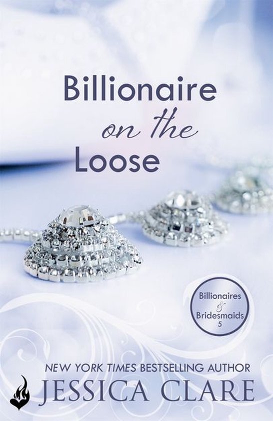 Billionaires and Bridesmaids 5 - Billionaire on the Loose: Billionaires and Bridesmaids 5