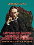 Classics To Go - Letters of Anton Chekhov to His Family and Friends